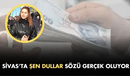 Sivas’ta “Şen Dullar” Sözü Gerçek Oluyor