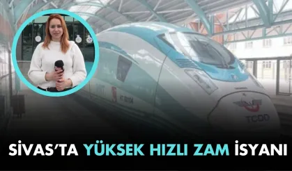 Sivas’ta Yüksek Hızlı Zam İsyanı
