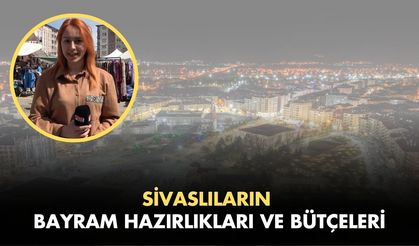 Sivaslıların Bayram Hazırlıkları Ve Bütçeleri