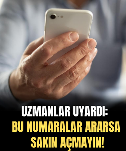 Uzmanlar uyardı: Bu numaralar ararsa sakın açmayın!