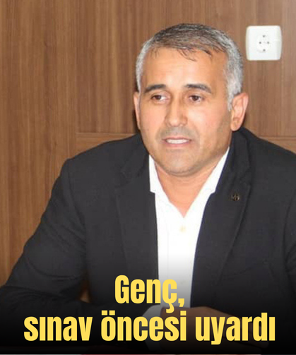 Genç, sınav öncesi uyardı
