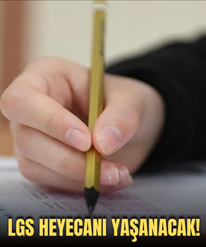 LGS heyecanı yaşanacak!
