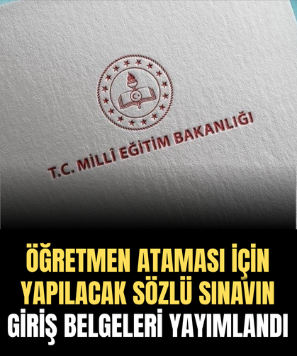 Öğretmen ataması için yapılacak sözlü sınavın giriş belgeleri yayımlandı