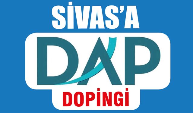 Sivas'a DAP Dopingi