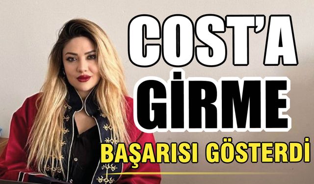 COST'a Girme Başarısı Gösterdi