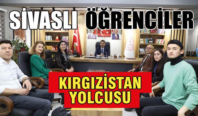 Sivaslı Öğrenciler Kırgızistan Yolcusu