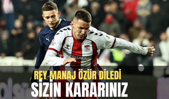 Rey Manaj özür diledi: Sizin kararınız