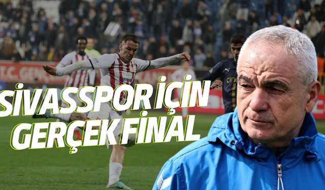 Sivasspor için Gerçek Final
