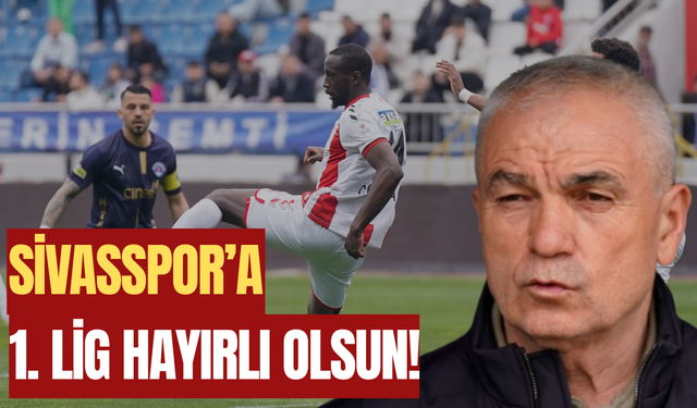 Sivasspor’a 1. Lig Hayırlı Olsun!