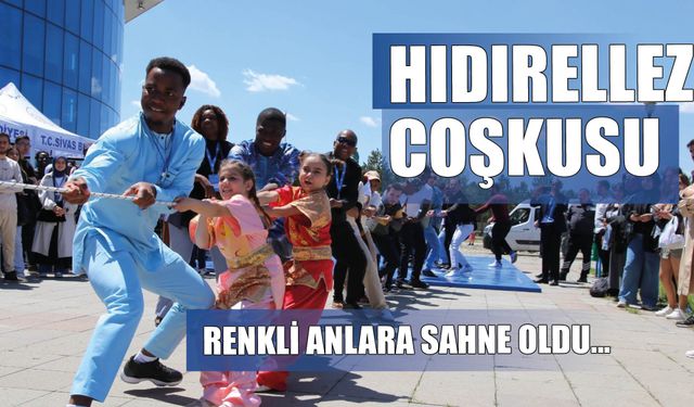 Sivas'ta Hıdırellez Coşkusu Renkli Anlara Sahne Oldu
