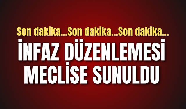 İnfaz düzenlemesi mecliste!
