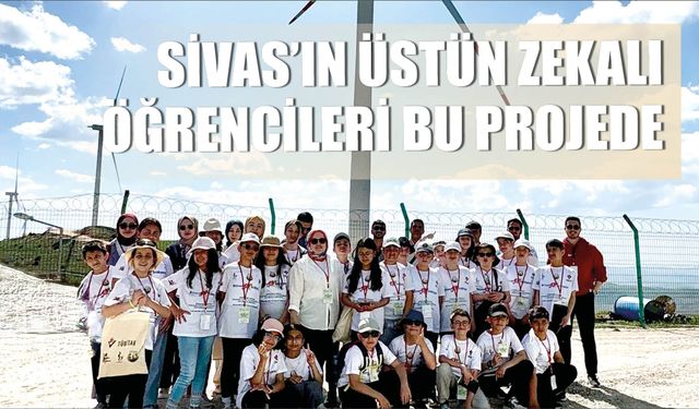 Sivas’ın Üstün Zekalı Öğrencileri Bu Projede
