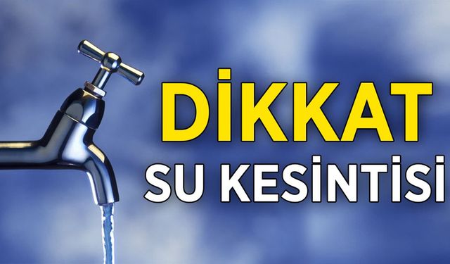 Sivaslılar dikkat! Sular kesilecek!