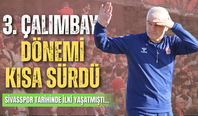 3. Çalımbay Dönemi Kısa Sürdü