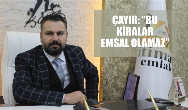 Çayır: “Bu Kira Ücretleri Emsal Olamaz”
