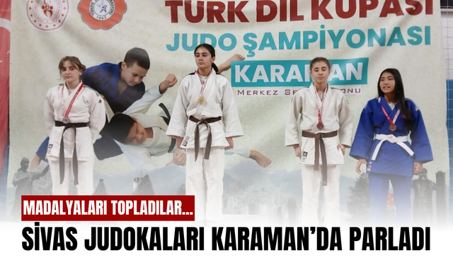 Sivas judokaları Karaman’da parladı