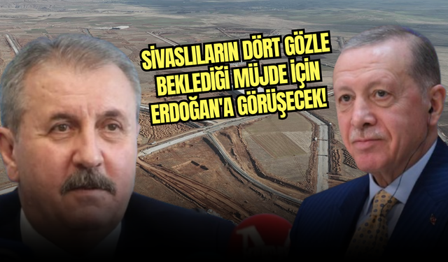 Sivaslıların dört gözle beklediği müjde için Erdoğan'a görüşecek!