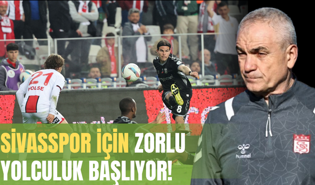 Sivasspor için zorlu yolculuk başlıyor!