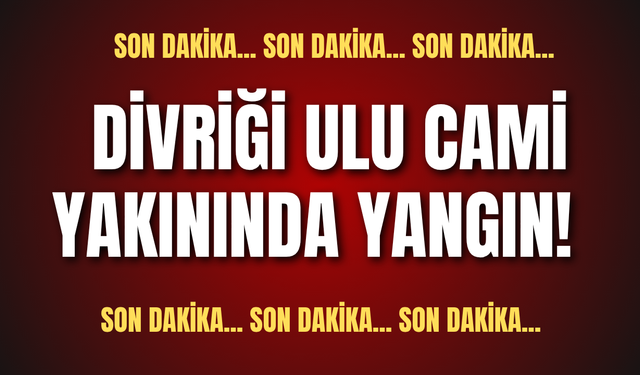 Son dakika... Divriği Ulu Cami yakınında yangın!