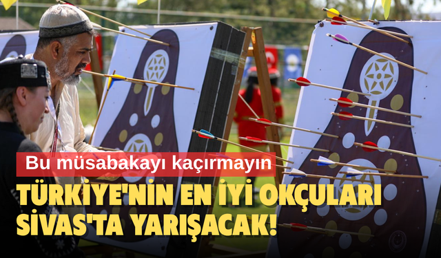 Türkiye'nin En İyi Okçuları Sivas'ta Yarışacak!