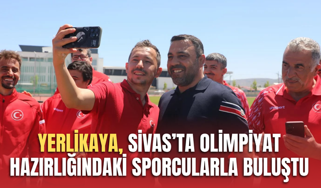 Yerlikaya, Sivas’ta olimpiyat hazırlığındaki sporcularla buluştu
