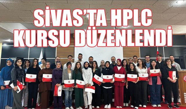 Sivas'ta HPLC Kursu Düzenlendi