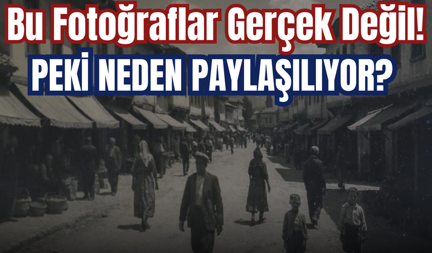 Bu Fotoğraflar Gerçek Değil! Peki Neden Paylaşılıyor?