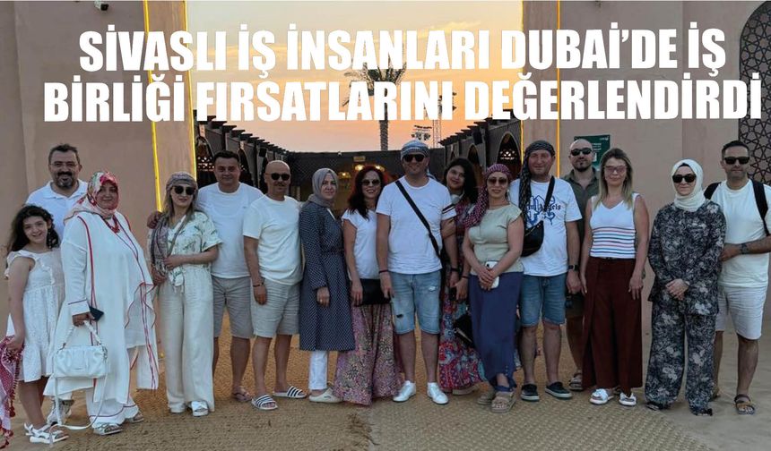 Sivaslı İş İnsanları Dubai’de İş Birliği Fırsatlarını Değerlendirdi