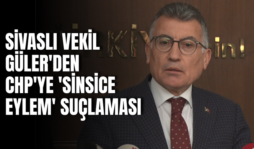Sivaslı Vekil Güler'den   CHP'ye 'Sinsice Eylem' Suçlaması