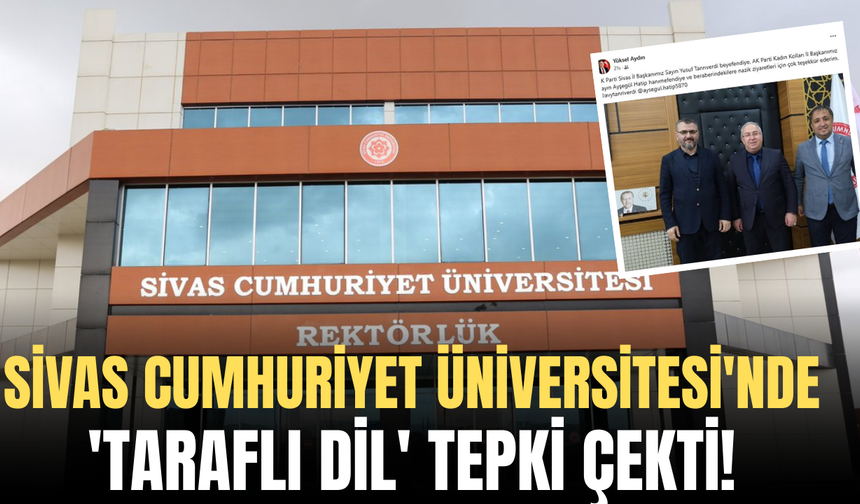 Sivas Cumhuriyet Üniversitesi'nde 'taraflı dil' tepki çekti!