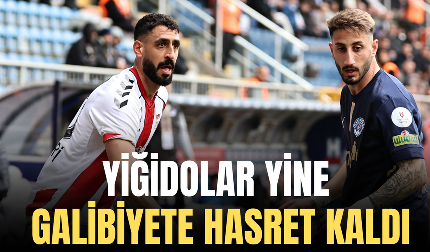 Yiğidolar yine galibiyete hasret kaldı