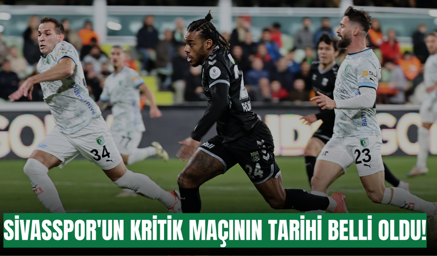 Sivasspor'un Kritik Maçının Tarihi Belli Oldu!