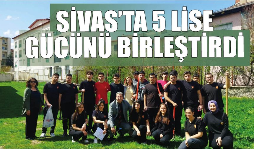 Sivas’ta 5 Lise  Gücünü Birleştirdi