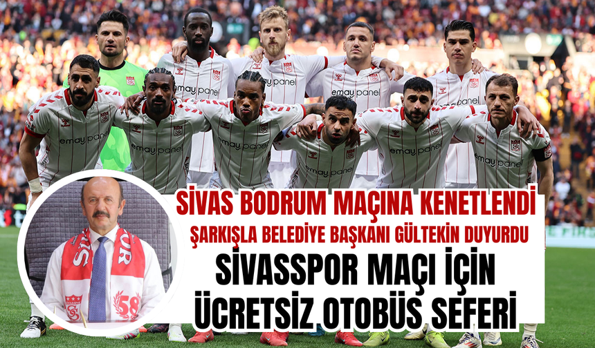 Şarkışla Belediyesi’nden Sivasspor maçı için ücretsiz otobüs seferi
