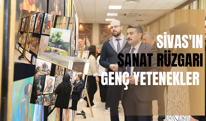 Sivas'ın Sanat Rüzgarı Genç Yetenekler