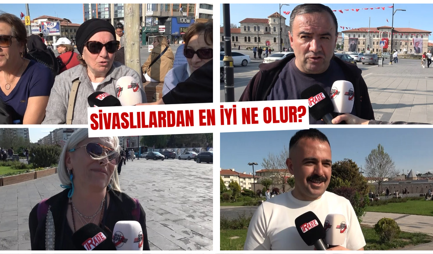 Sivaslılardan En İyi Ne Olur?