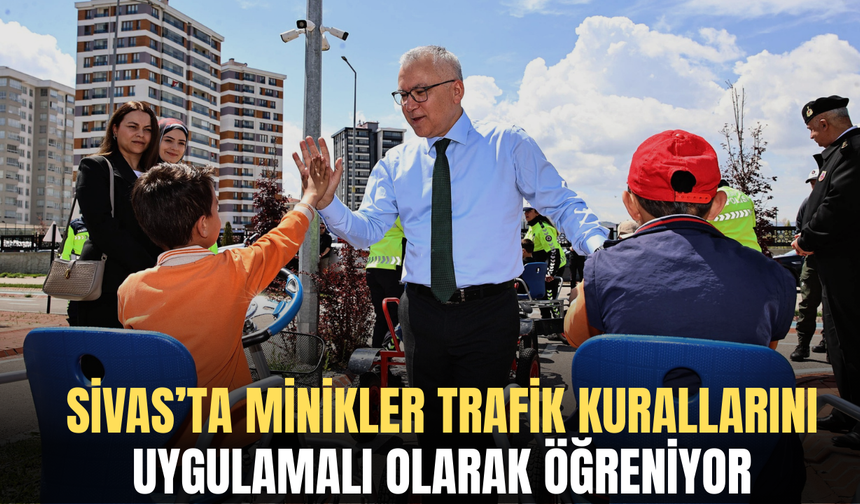 Sivas’ta Minikler Trafik Kurallarını Uygulamalı Olarak Öğreniyor