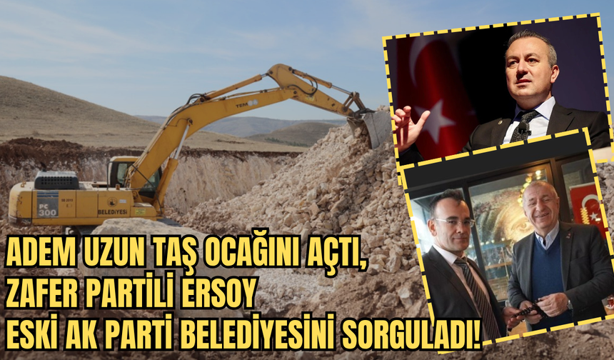 Adem Uzun Taş Ocağını Açtı, Zafer Partili Ersoy Eski AK Parti Belediyesini Sorguladı!