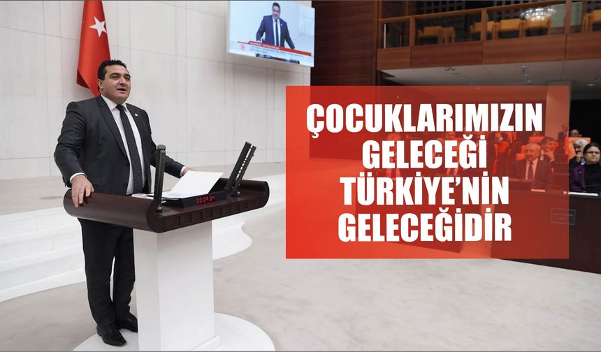 "Çocuklarımızın Geleceği  Türkiye’nin Geleceğidir"