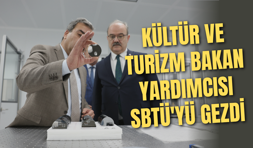 Kültür ve Turizm Bakan Yardımcısı SBTÜ'yü gezdi