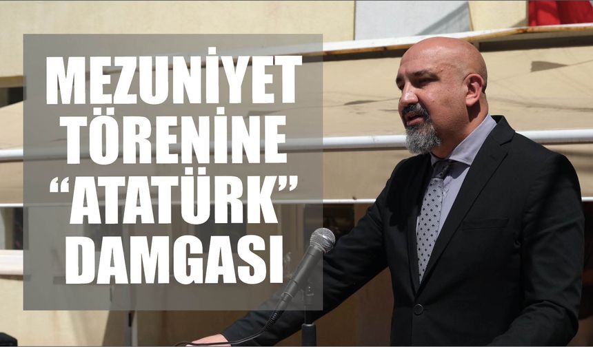 Mezuniyet Törenine Atatürk Damgası