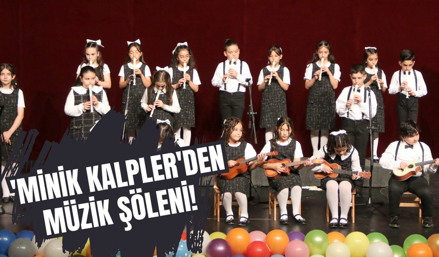 'Minik kalpler'den müzik şöleni!