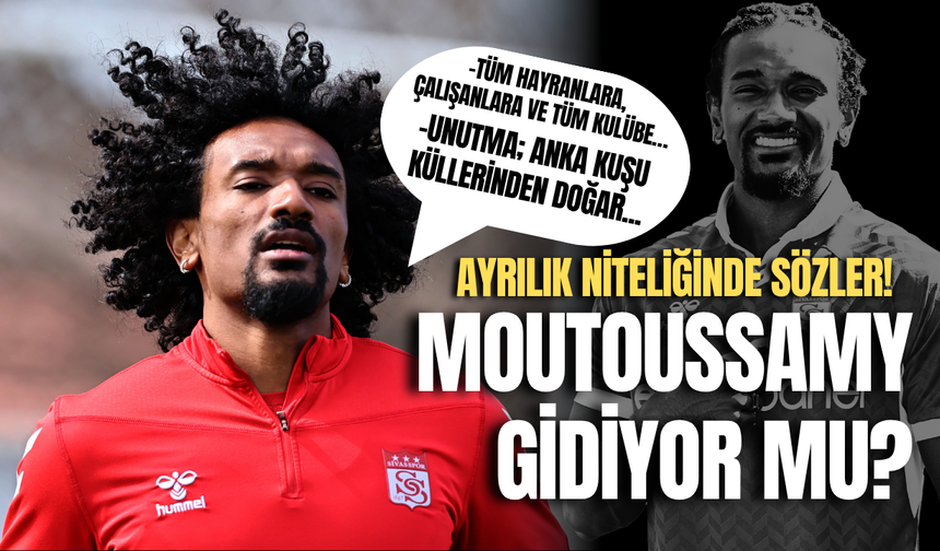 Moutoussamy’den ayrılık sinyali!