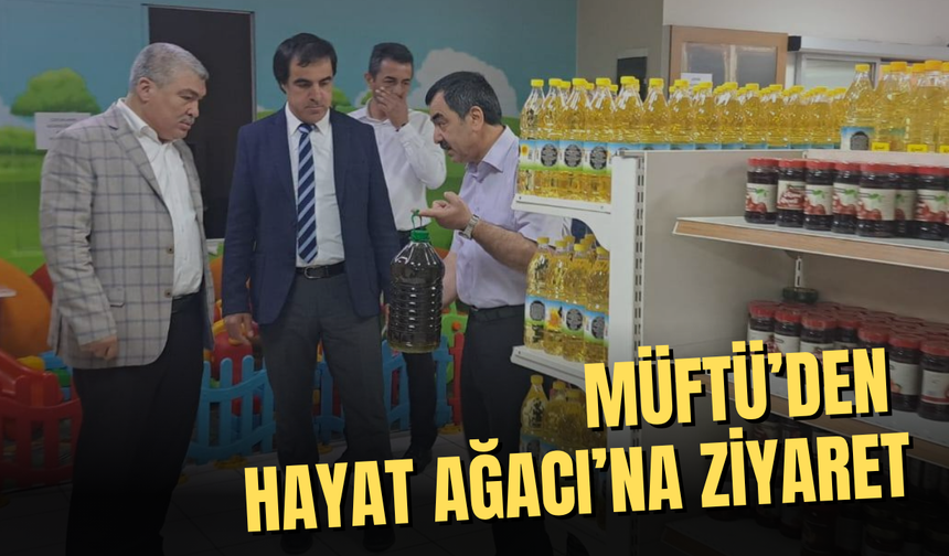 Müftü’den Hayat Ağacı’na ziyaret