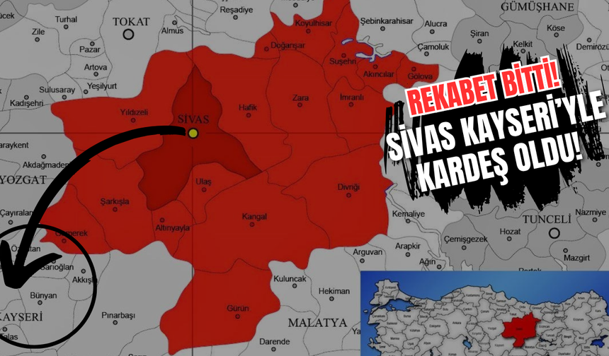 Rekabet bitti! Sivas Kayseri'yle kardeş oldu!