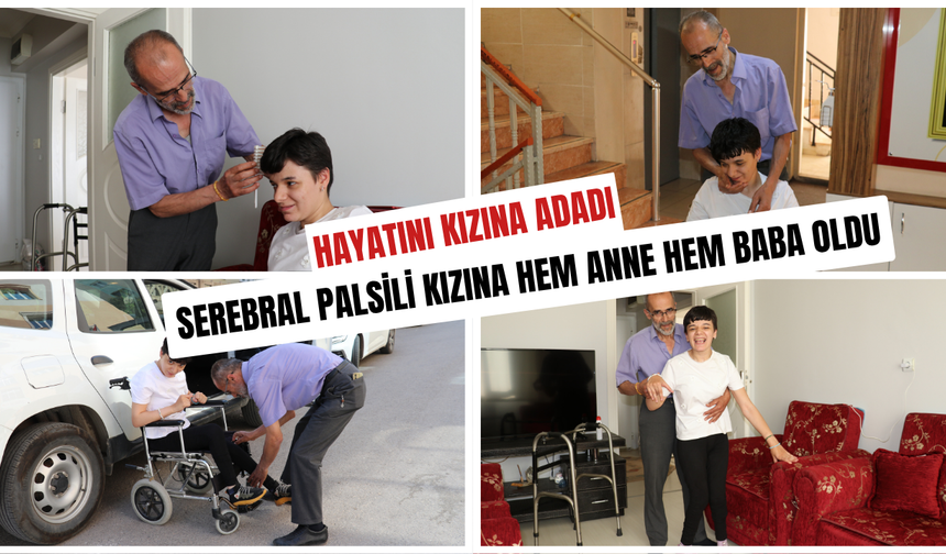 Serebral Palsili Kızına Hem Anne Hem Baba Oldu