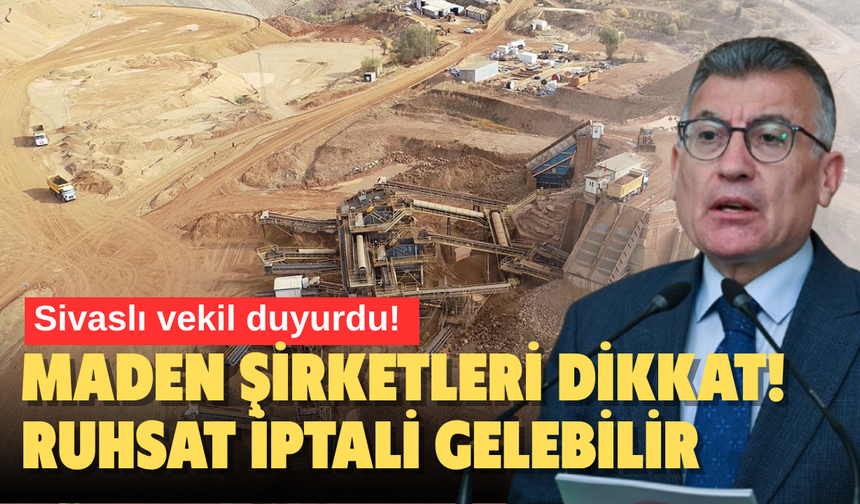 Sivaslı vekil duyurdu! Maden şirketleri dikkat! Ruhsat iptali gelebilir
