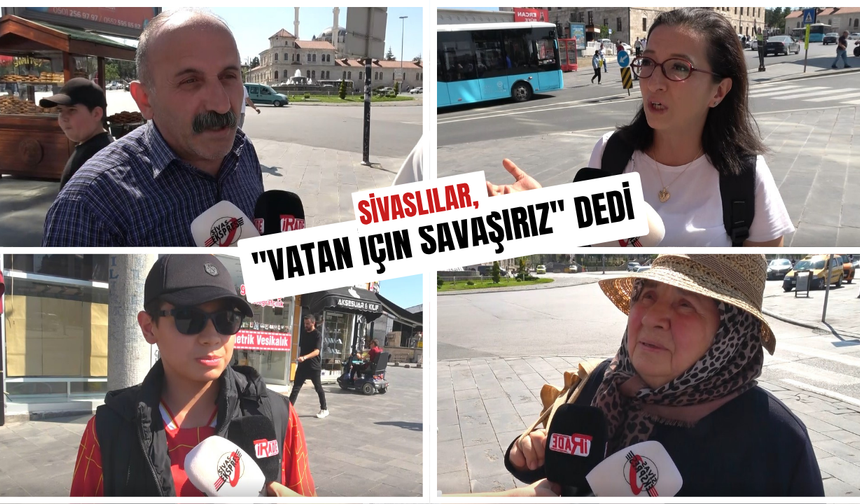 Sivaslılar, "Vatan İçin Savaşırız" dedi