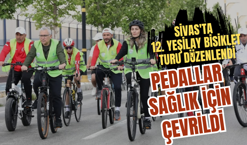 Sivas'ta 12. Yeşilay Bisiklet Turu Düzenlendi