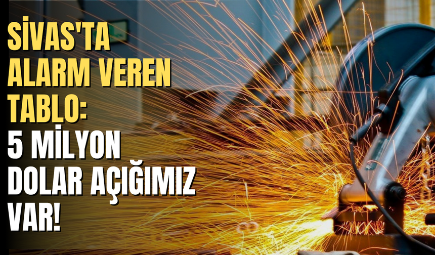 Sivas'ta Alarm Veren Tablo: 5 Milyon Dolar Açığımız Var!